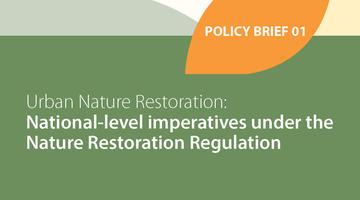 Urban Nature Restoration: National-level imperatives under the Nature Restoration Regulation Policy Brief Title Page